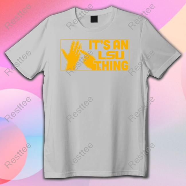 It's An Lsu Thing T Shirt