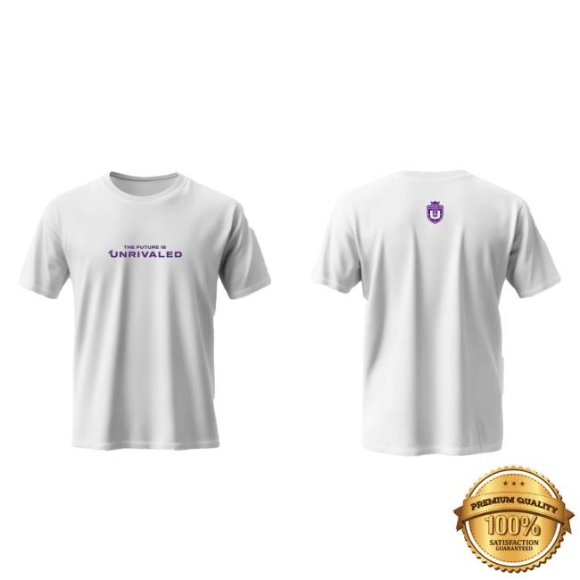 Unrivaled The Future Is Unrivaled T Shirt