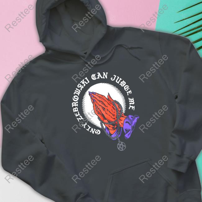 Only Zebrowski Can Judge Me One True King Limited Edition Tee Only Zebrowski Can Judge Me One True King TShirts Last Podcast
