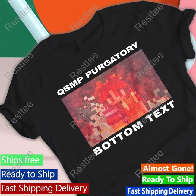 Qsmp Purgatory Bottom Text Shirts
