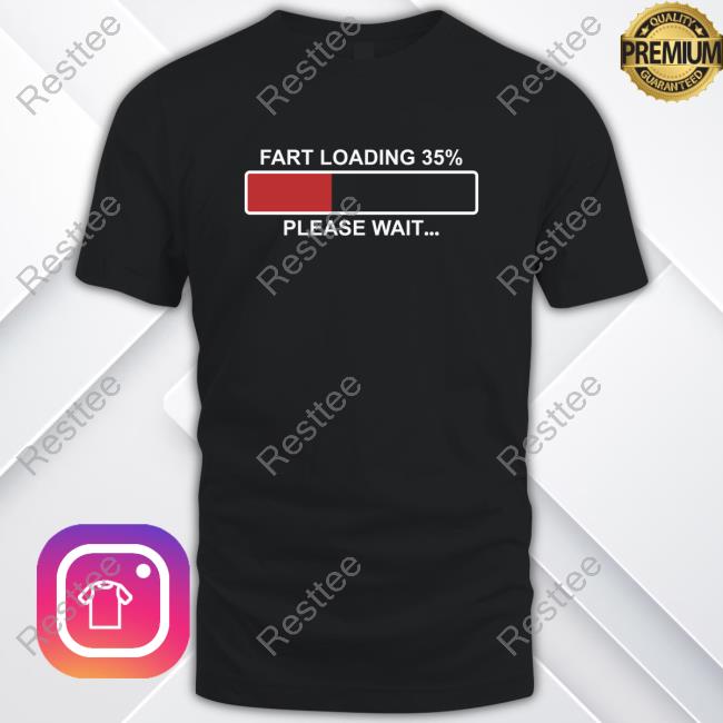 Fart Loading 35% Please Wait Black Shirt Fart Loading 35% Please Wait Black Tee