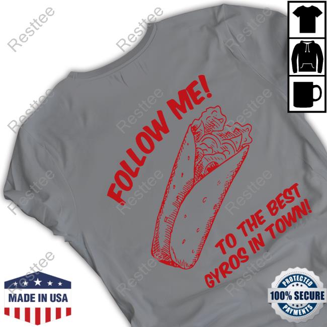 Amerikano's Grille Follow Me To The Best Gyros In Town Sweatshirt Amerikano's Grille Follow Me To The Best Gyros In Town Tee