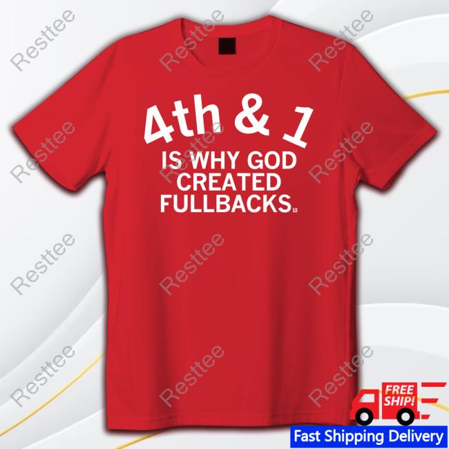 4Th & 1 Is Why God Created Fullbacks T Shirt