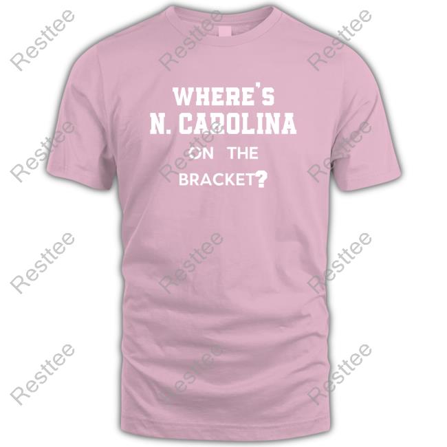 Official Where's N Carolina On The Bracket Tee