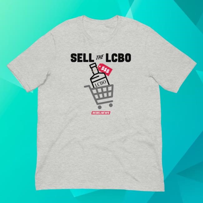Sell The Lcbo Unisex Tees Rebel News Store Sell The Lcbo Unisex T-Shirt Rebel News Store