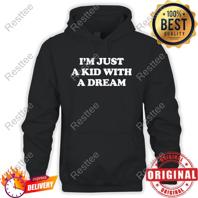 Official I'm Just A Kid With A Dream Shirt I'm Just A Kid With A Dream Tee Shirt Barstool Sports