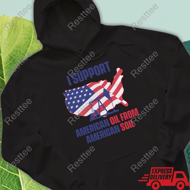 Faithnfreedoms I Support American Oil From American Soil T Shirts Official Faithnfreedoms Merch I Support American Oil From American Soil Shirt