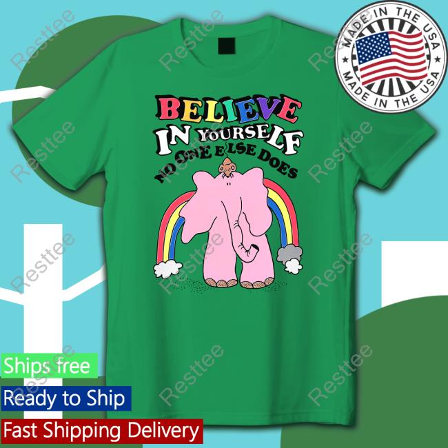 Believe In Yourself, No One Else Does Hoodie Official Believe In Yourself, No One Else Does Long Sleeve Tee Shirts That Go Hard