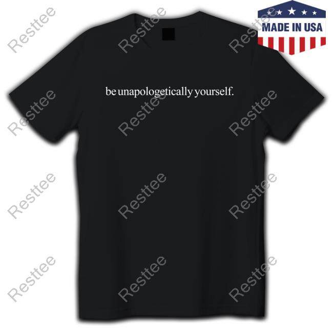 Be Unapologetically Yourself Shirt
