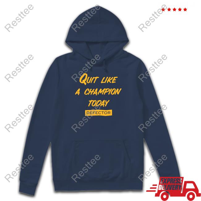 Quit Like A Champion Sweatshirt Defector Quit Like A Champion T-Shirt