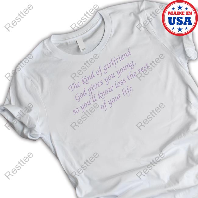 Sabrina Carpenter The Kind Of Girlfriend God Gives You Young So You’Ll Know Loss The Rest Of Your Life Shirt