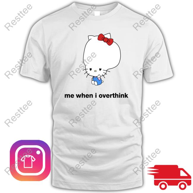 Official The Notorious J.O.V Hello Kitty Me When I Overthink Meme T Shirts