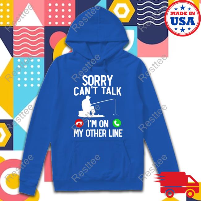Sorry Can't Talk I'm On My Other Line Long Sleeve T Shirt