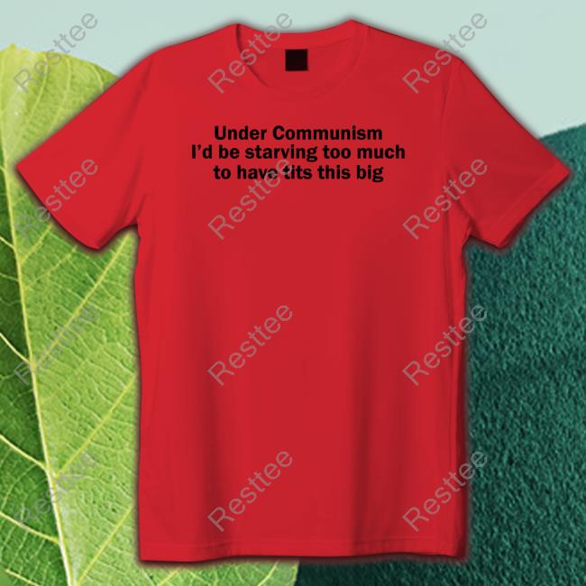 Under Communism I'd Be Starving Too Much To Have Tits This Big Hoodie