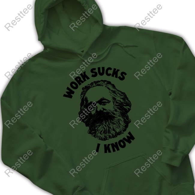 Work Sucks I Know T Shirt