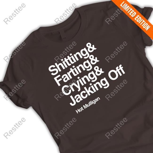 Shitting & Farting & Crying & Jacking Off Shirt