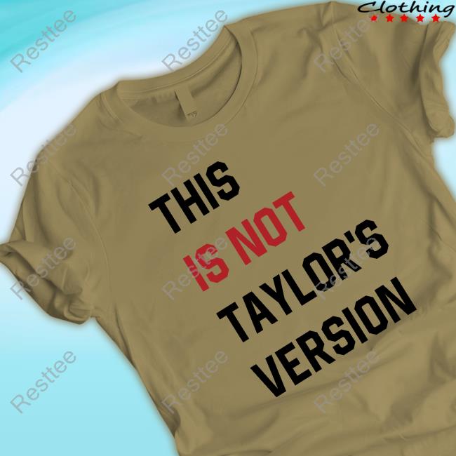 Taylor Swift This Is Not Taylor's Version Shirt 2024 This Is Not Taylor's Version Tee Shirt
