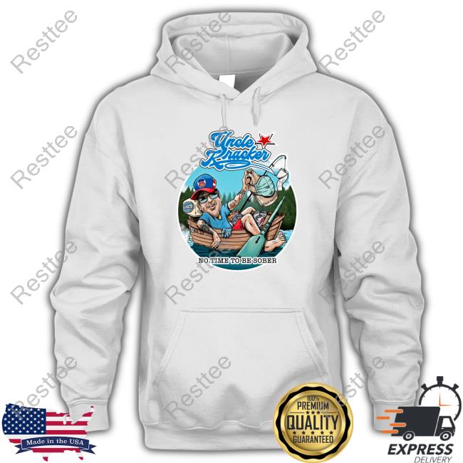 No Time To Be Sober Uncle Kracker Shirt