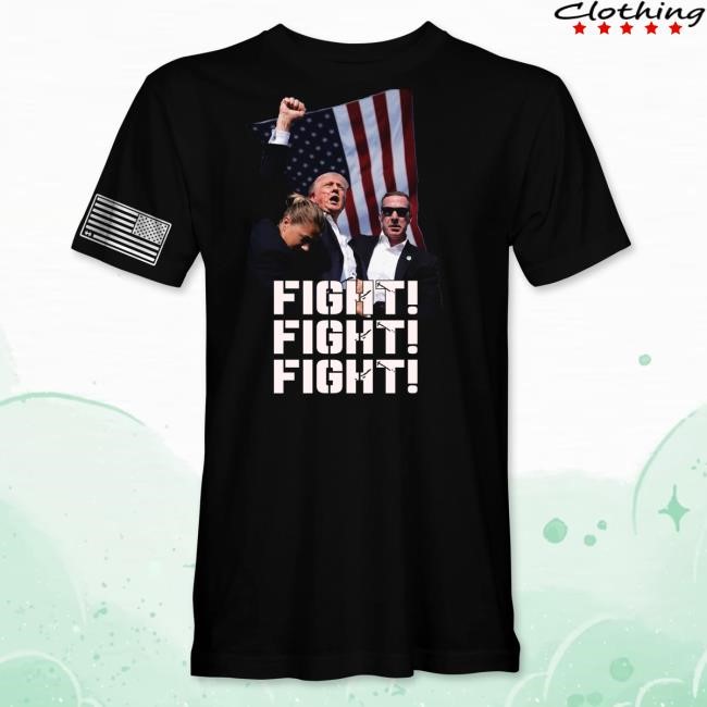 Trump Fight, Fight, Fight Shirt Trump Fight, Fight, Fight New Tee Trump Getting Shot