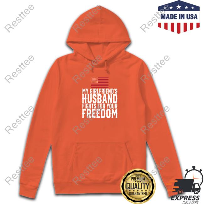 Pablo My Girlfriend's Husband Fights For Your Freedom Shirt Peipim_ My Girlfriend's Husband Fights For Your Freedom Hoodie