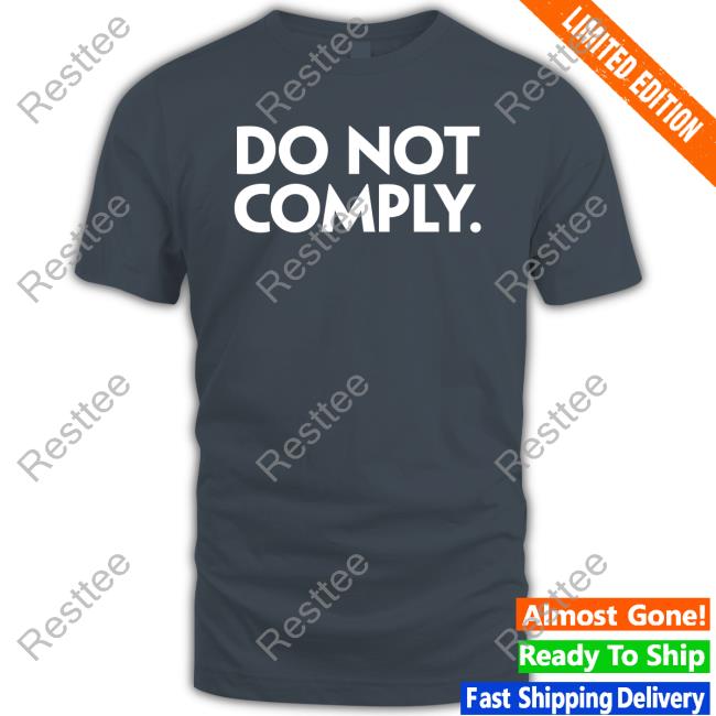 Do Not Comply Shirt Official Do Not Comply Cap