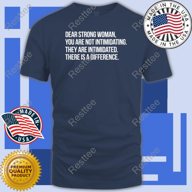 Minnesota Lynx Dear Strong Woman You Are Not Intimidating They Are Intimidated There Is A Difference Shirt