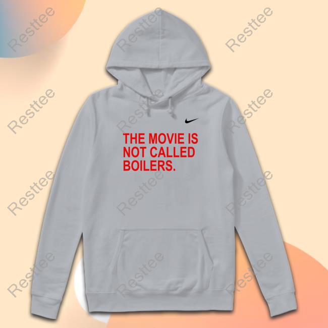 The Movie Is Not Called Boilers Tee Shirt Official Griffin Gonzalez Obvious Shirts Nike The Movie Is Not Called Boilers Shirt