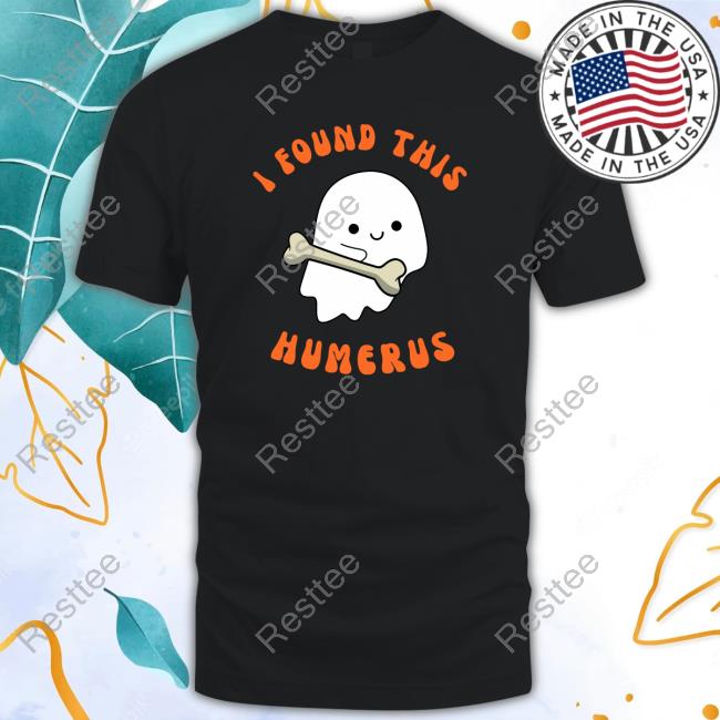 I Found This Humerus Halloween Tee Shirt