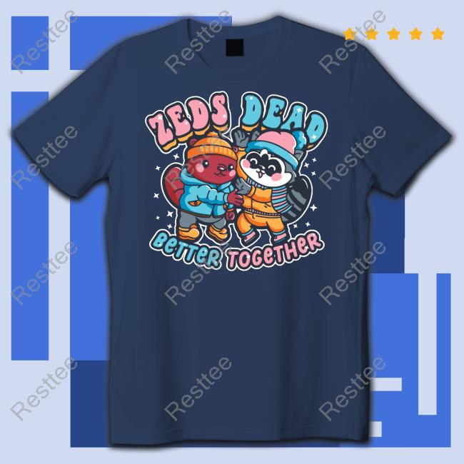 Zeds Dead Better Together Tee