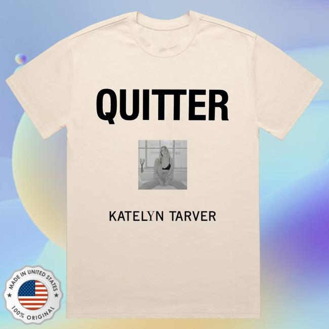 Official Katelyn Tarver Store Merch Quitter LP Shirt 2024
