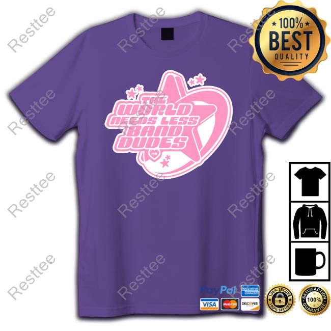 Official Scene Queen Merch The World Needs Less Band Dudes 18+ Shirt