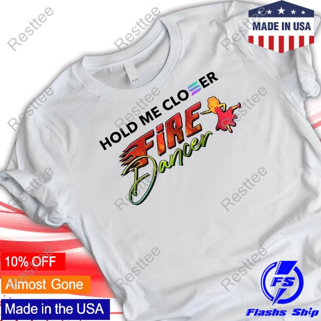 Solana Hold Me Closer Fire Dancer Shirt