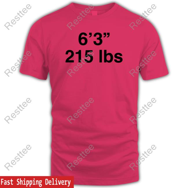 Official Shirts That Go Hard 6'3" 215 Lbs Shirt