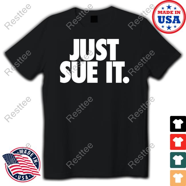 Just Sue It T-Shirt