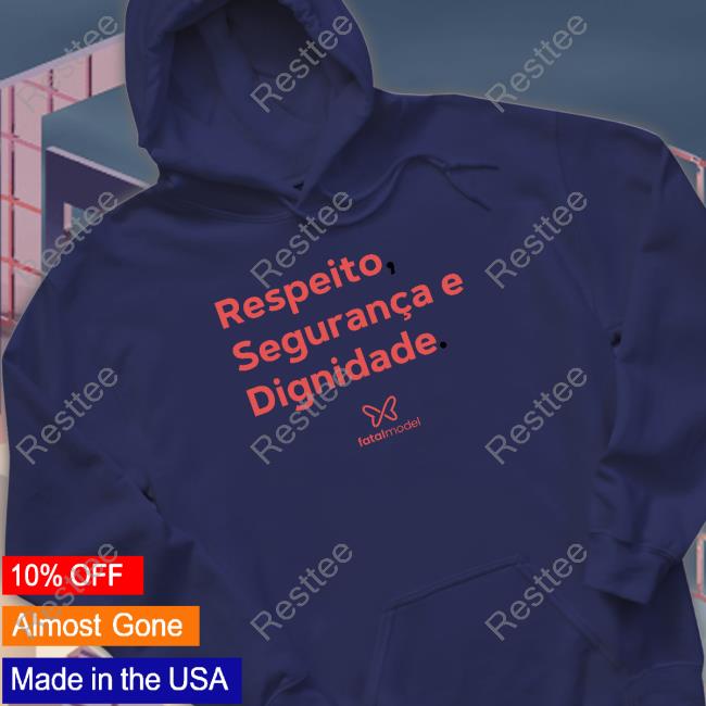 Respeito Seguranca E Dignidade Shirt Respeito Seguranca E Dignidade Tee