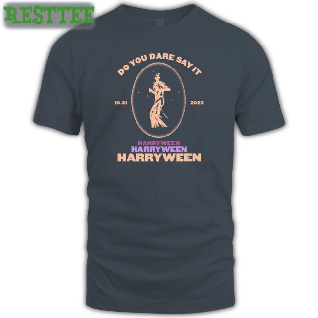 Do You Dare Say It Harry Ween 31.10.2022 Shirt Love On Tour