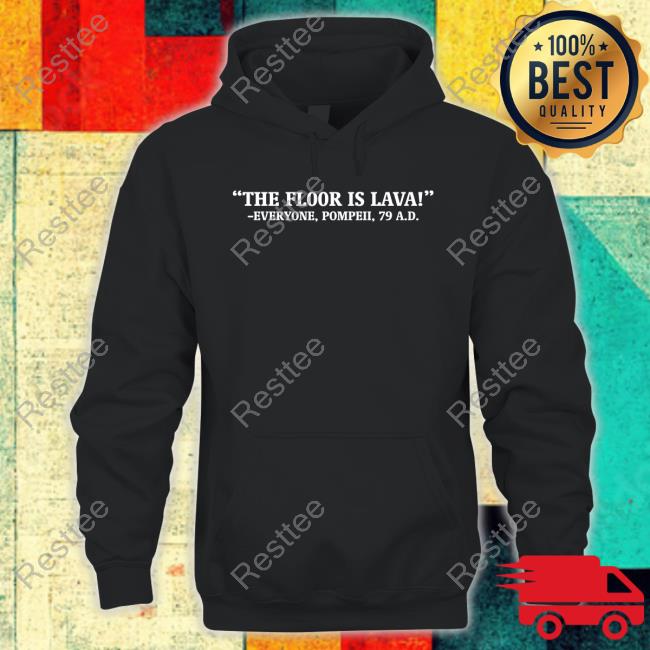 Official The Floor Is Lava Everyone Pompeii 79 Ad Tee Chapps