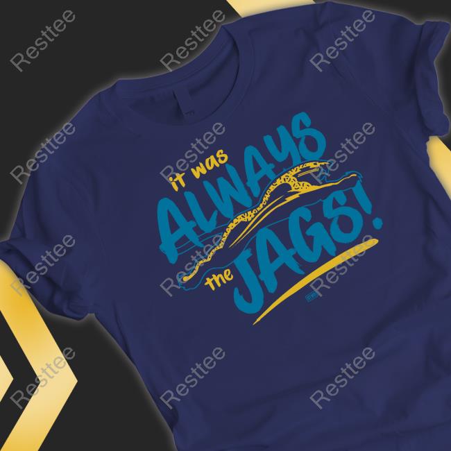 Official Jacksonville Jaguars It Was Always The Jags Tee