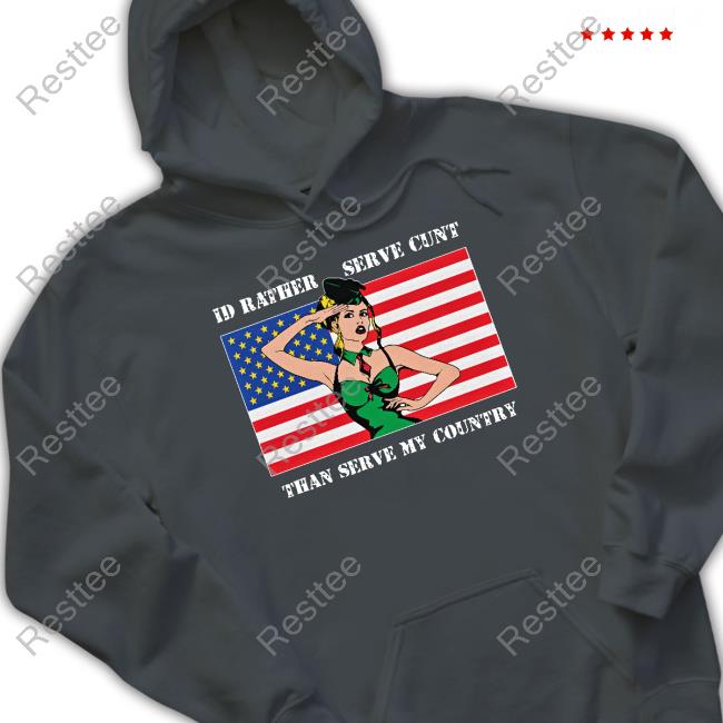 Shirts That Go Hard I'd Rather Serve Cunt Than Serve My Country Long Sleeve T Shirt Good Shirts Merch Shirts That Go Hard I'd Rather Serve Cunt Than Serve My Country Long Sleeve T Shirt Good Shirts Merch