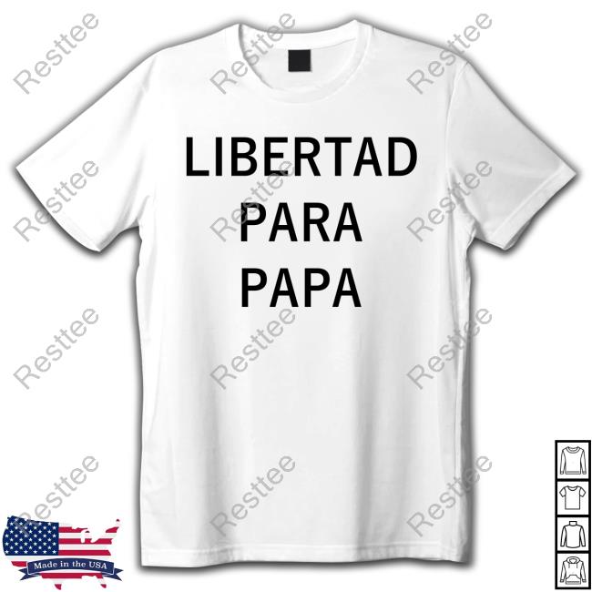 Libertad Para Papa T-Shirt