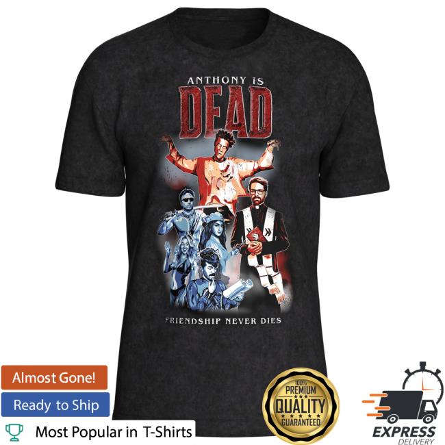 Anthony Is Dead New T Shirt