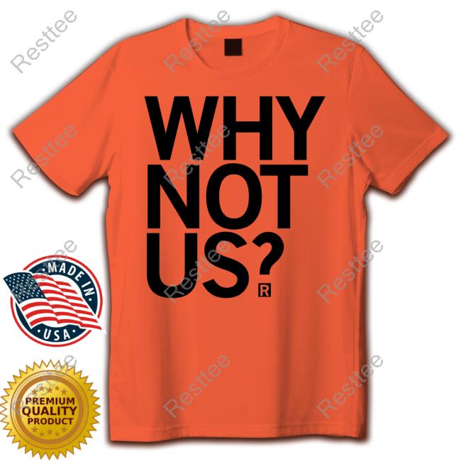 Official Why Not Us Tee Shirt
