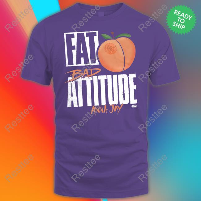 Fat Bad Attitude Anna Day Shirt Fat Bad Attitude Anna Day Shirt