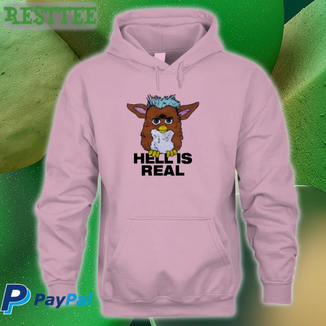 Shirts That Go Hard Furby Hell Is Real Sweatshirt Shirts That Go Hard Furby Hell Is Real Tee Shirt