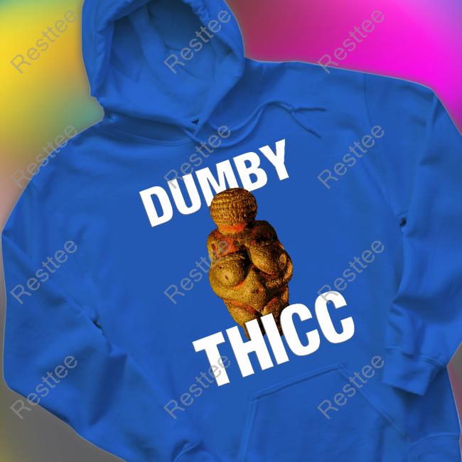 Dumby Thicc Shirt