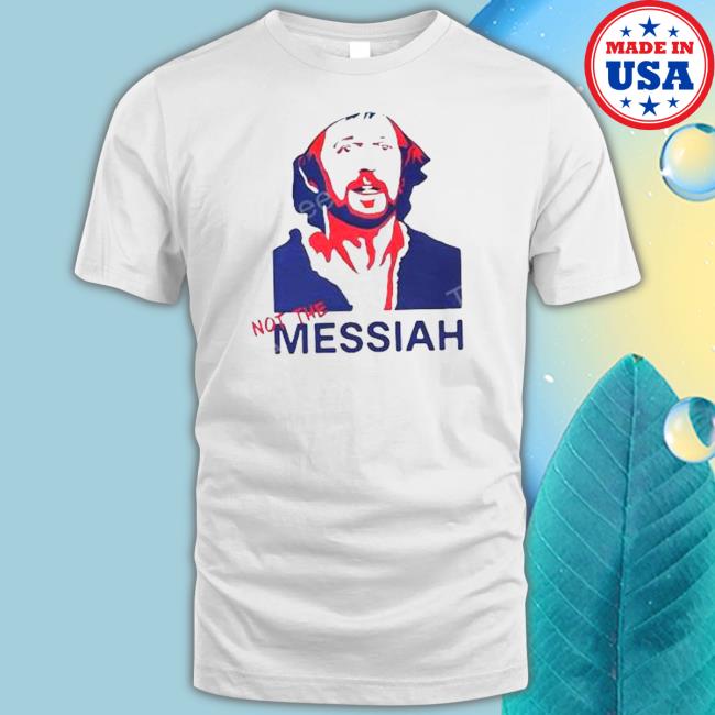 Halloumi-Hallouyu Not The Messiah T-Shirt