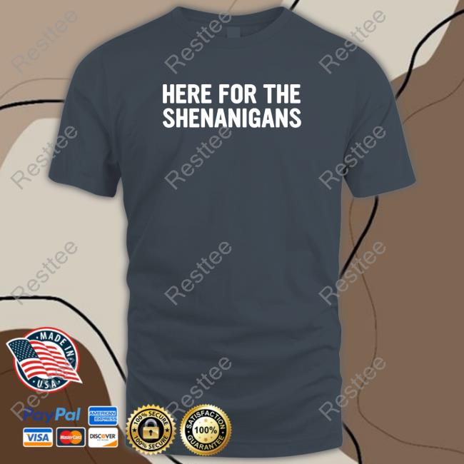 Official Here For The Shenanigans T-Shirt
