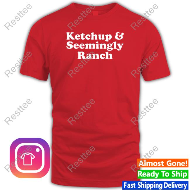 Ketchup And Seemingly Ranch Hoodie