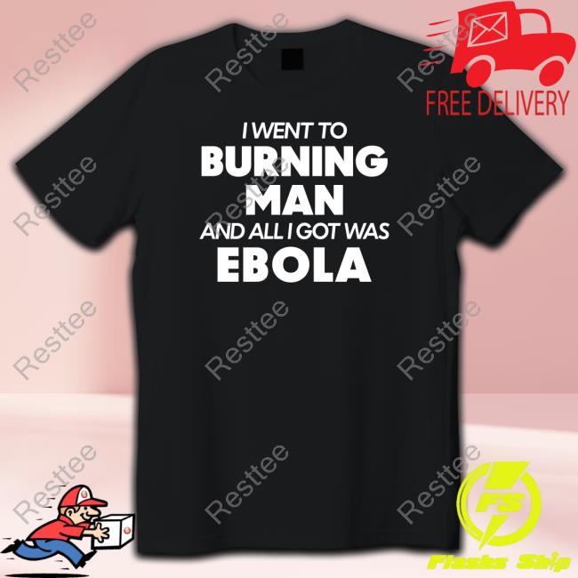 Burning Man Ebola T Shirt
