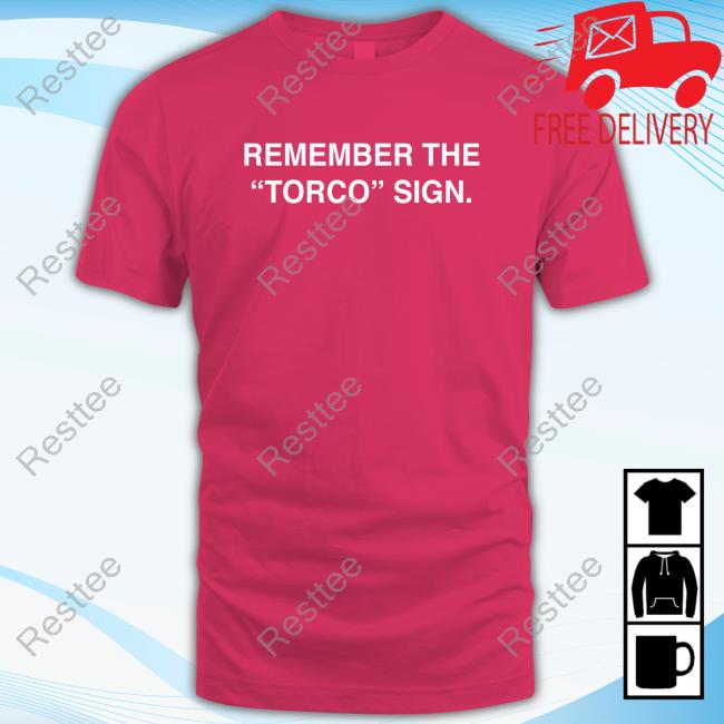 Remember The "Torco" Sign Tee Shirt Obvious Shirts Remember The "Torco" Sign Top Shirt